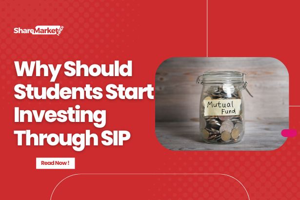 Why Should Students Start Investing Through SIP