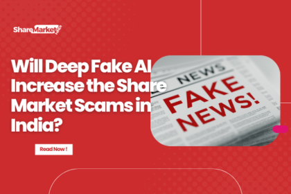 Will Deep Fake AI Increase the Share Market Scams in India